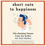 Short Cuts to Happiness Lib/E: Life-Changing Lessons from My Barber