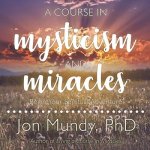 A Course in Mysticism and Miracles Lib/E: Begin Your Spiritual Adventure