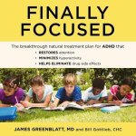 Finally Focused Lib/E: The Breakthrough Natural Treatment Plan for ADHD That Restores Attention, Minimizes Hyperactivity, and Helps Eliminate