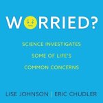 Worried?: Science Investigates Some of Life's Common Concerns