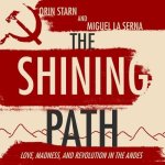 The Shining Path Lib/E: Love, Madness, and Revolution in the Andes