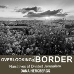 Overlooking the Border: Narratives of Divided Jerusalem