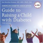 American Diabetes Association Guide to Raising a Child with Diabetes, Third Edition Lib/E