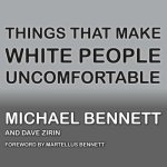 Things That Make White People Uncomfortable Lib/E