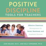 Positive Discipline Tools for Teachers Lib/E: Effective Classroom Management for Social, Emotional, and Academic Success