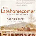 The Latehomecomer Lib/E: A Hmong Family Memoir