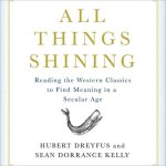 All Things Shining: Reading the Western Canon to Find Meaning in a Secular World