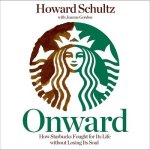 Onward Lib/E: How Starbucks Fought for Its Life Without Losing Its Soul