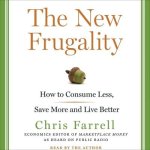 The New Frugality: How to Consume Less, Save More, and Live Better