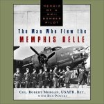 The Man Who Flew the Memphis Belle Lib/E