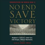 No End Save Victory Lib/E: Perspectives on World War II