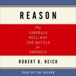 Reason Lib/E: Why Liberals Will Win the Battle for America