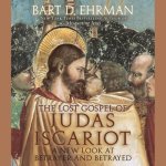 The Lost Gospel of Judas Iscariot Lib/E: A New Look at Betrayer and Betrayed