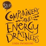 Stop Complainers and Energy Drainers Lib/E: How to Negotiate Work Drama to Get More Done