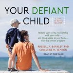 Your Defiant Child Lib/E: Eight Steps to Better Behavior