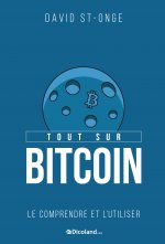 Tout sur Bitcoin - Le comprendre et l'utiliser