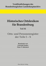Historisches Ortslexikon fur Brandenburg, Teil XI, Orts- und Personenregister