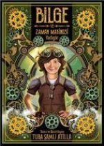 Bilge ve Zaman Makinesi - Yadigar 1. Kitap