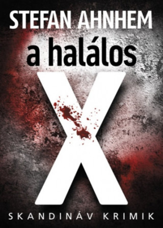 A halálos X (Stefan Ahnhem)()