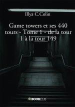 Game towers et les 440 tours d'Illya C.Colin - ( Murielle Durand) - Tome 1