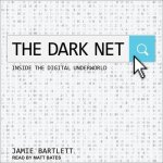 The Dark Net Lib/E: Inside the Digital Underworld