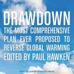 Drawdown Lib/E: The Most Comprehensive Plan Ever Proposed to Reverse Global Warming