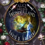 Alice Takes Back Wonderland Lib/E