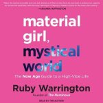 Material Girl, Mystical World Lib/E: The Now Age Guide to a High-Vibe Life