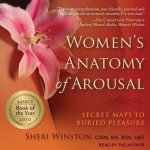 Women's Anatomy of Arousal Lib/E: Secret Maps to Buried Pleasure