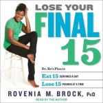 Lose Your Final 15 Lib/E: Dr. Ro's Plan to Eat 15 Servings a Day & Lose 15 Pounds at a Time