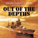 Out of the Depths Lib/E: An Unforgettable WWII Story of Survival, Courage, and the Sinking of the USS Indianapolis