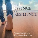 The Essence of Resilience Lib/E: Stories of Triumph Over Trauma