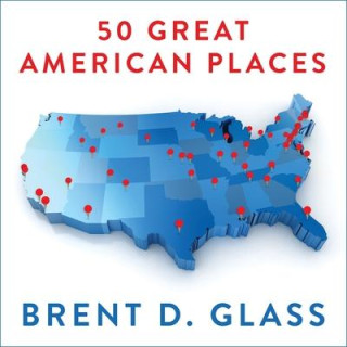50 Great American Places Lib/E: Essential Historic Sites Across the U.S.