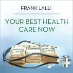 Your Best Health Care Now Lib/E: Get Doctor Discounts, Save with Better Health Insurance, Find Affordable Prescriptions