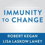 Immunity to Change Lib/E: How to Overcome It and Unlock the Potential in Yourself and Your Organization