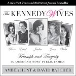 The Kennedy Wives Lib/E: Triumph and Tragedy in America's Most Public Family
