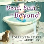 Dead, Bath and Beyond Lib/E