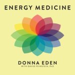 Energy Medicine Lib/E: Balancing Your Body's Energies for Optimal Health, Joy, and Vitality