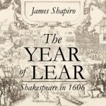 The Year of Lear Lib/E: Shakespeare in 1606