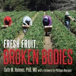 Fresh Fruit, Broken Bodies Lib/E: Migrant Farmworkers in the United States