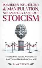 Forbidden Psychology & Manipulation, NLP and Body Language Stoicism