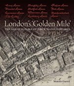 London`s `Golden Mile` - The Great Houses of the Strand, 1550-1650