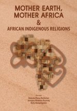 Mother Earth, Mother Africa & African Indigenous Religions
