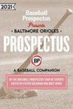 Baltimore Orioles 2021: A Baseball Companion