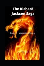 The Richard Jackson Saga: Book 11: Interesting Times