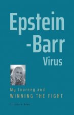 Epstein-Barr Virus: My Journey and Winning the Fight