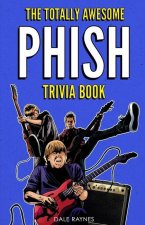 Totally Awesome Phish Trivia Book