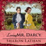 Loving Mr. Darcy Lib/E: Journeys Beyond Pemberley
