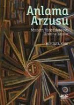 Anlama Arzusu - Modern Türk Edebiyati Üzerine Yazilar