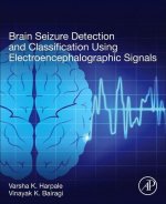 Brain Seizure Detection and Classification Using EEG Signals